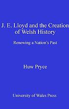 J.E. Lloyd and the Creation of Welsh History : Renewing a Nation's Past