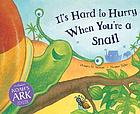 It's hard to hurry when you're a snail