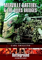 Merville Battery & the Dives bridges : British 6th Airborne Division landings in Normandy, D-Day 6th June 1944