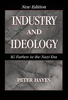 Industry and ideology : IG Farben in the Nazi era