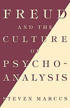Freud and the culture of psychoanalysis : studies in the transition from Victorian humanism to modernity