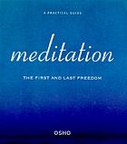 Meditation : the first and last freedom : a practical guide to meditation
