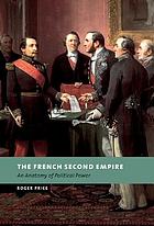 The French Second Empire an anatomy of political power