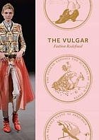 The vulgar : fashion redefined