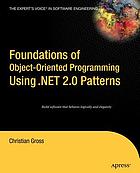 Foundations of object-oriented programming using .NET 2.0 patterns