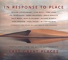 In response to place : photographs from the Nature Conservancy's last great places : William Christenberry, Lynn Davis, Terry Evans, Lee Friedlander, Karen Halverson, Annie Leibovitz, Sally Mann, Mary Ellen Mark, Richard Misrach, Hope Sandrow, Fazal Sheikh, William Wegman
