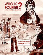 Who is Fourier? : a mathematical adventure