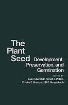 The plant seed, development, preservation, and germination : the proceedings of a Symposium on the Development, Preservation, and Germination of the Plant Seed held at the University of Minnesota, St. Paul, Minnesota, March 21-23, 1978