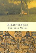 Montclair Art Museum : selected works