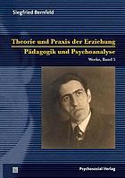 Theorie und Praxis der Erziehung - Pädagogik und Psychoanalyse