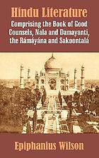 Hindu literature : comprising The Book of good counsels, Nala and Damayanti, The Rámáyana and Sakoontalá