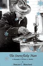 The snowflake man : a biography of Wilson A. Bentley
