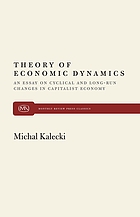 Theory of economic dynamics; an essay on cyclical and long-run changes in capitalist economy