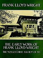 The early work of Frank Lloyd Wright = The "Ausgeführte Bauten" of 1911