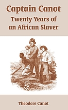 Captain Canot; or, Twenty years of an African slavery; being an account of his career and adventures on the coast, in the interior, or shipboard, and in the West Indies