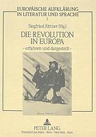 Die Revolution in Europa, erfahren und dargestellt : internationales Kolloquium an der Universität -GH- Duisburg, vom 19.-21. April 1989