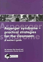 Asperger syndrome : practical strategies for the classroom : a teachers̓ guide