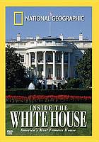 Inside the White House : America's most famous house