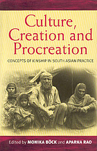 Culture, creation, and procreation : concepts of kinship in South Asian practice