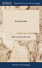 Scacchia ludus : or, the game of chess. A poem. Written originally in Latin by Marcus Hieronymus Vida ... Translated into English by Mr. Erskine. With a short introductory essay on the game of chess ; and a translation of Vida's three pastoral eclogues. By Mr. Craig.