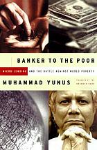 Banker to the poor : micro-lending and the battle against world poverty