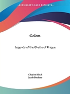 The golem; legends of the ghetto of Prague