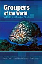 Groupers of the world : a field and market guide