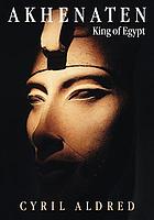 Akhenaten, King of Egypt