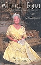 Without equal : H.M. Queen Elizabeth, the Queen Mother