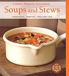 Soups and stews : traditional, tempting, tried-and-true