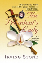 The President's lady; a novel about Rachel and Andrew Jackson