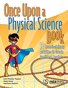 Once upon a physical science book : 12 interdisciplinary activities to create confident readers
