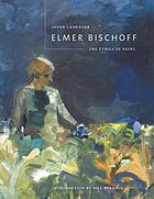 Elmer Bischoff : the ethics of paint