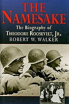 The namesake : a biography of Theodore Roosevelt, Jr