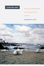 Leaving art : writings on performance, politics, and publics, 1974-2007