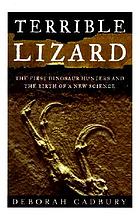 Terrible lizard : the first dinosaur hunters and the birth of a new science