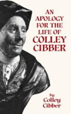 An apology for the life of Colley Cibber, with an historical view of the stage during his own time