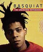 Basquiat : the unknown notebooks