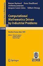 Computational mathematics driven by industrial problems : lectures given at the 1st session of the Centro internazionale matematico estivo (C.I.M.E.) held in Martina Franca, Italy, June 21-27, 1999