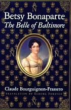 Betsy Bonaparte : the belle of Baltimore