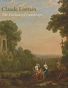 Claude Lorrain : the enchanted landscape