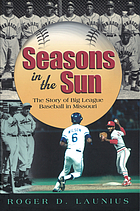 Seasons in the sun the story of big league baseball in Missouri
