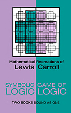 Lewis Carroll's Symbolic logic : part I, Elementary, 1896, fifth edition, part II, Advanced, never previously published : together with letters from Lewis Carroll to eminent nineteenth-century logicians and to his "logical sister," and eight versions of the Barber-shop paradox
