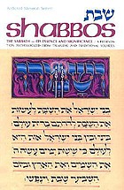 Shabat = Shabbos = The Sabbath : its essence and significance : a presentation anthologized from Talmudic and traditional sources