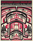 Northwest coast Indian art; an analysis of form