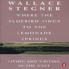 Where the bluebird sings to the lemonade springs : living and writing in the West