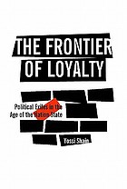 The frontier of loyalty : political exiles in the age of the nation-state