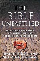 The Bible unearthed : archaeology's new vision of ancient Israel and the origin of its sacred texts