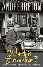 What is surrealism? : Selected writings
