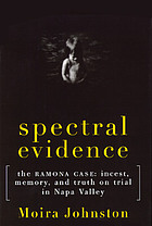 Spectral evidence : the Ramona case : incest, memory, and truth on trial in Napa Valley